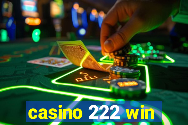 casino 222 win